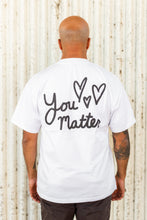 Load image into Gallery viewer, You Matter 2022 T-Shirt