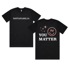 Load image into Gallery viewer, You Matter T-Shirt
